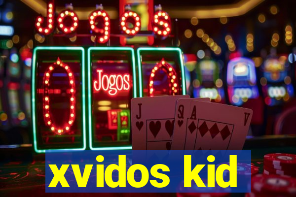 xvidos kid